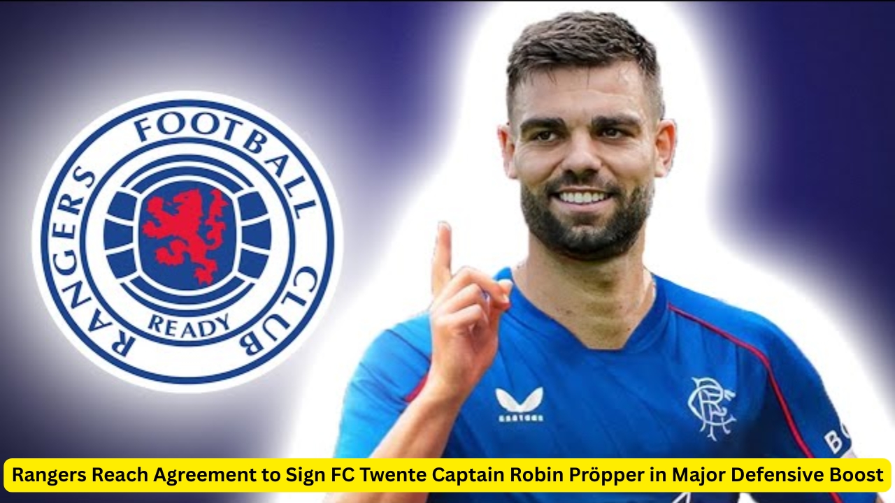 Rangers Reach Agreement to Sign FC Twente Captain Robin Pröpper in Major Defensive Boost